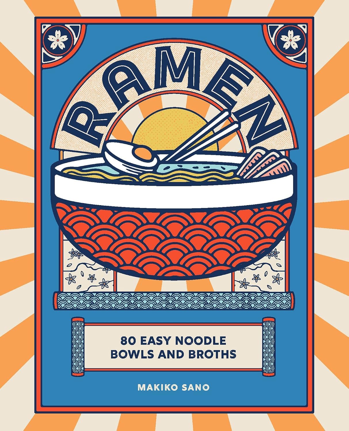 Cover of Ramen: 80 Easy Noodle Bowls and Broths hardcover cookbook by Makiko Sano