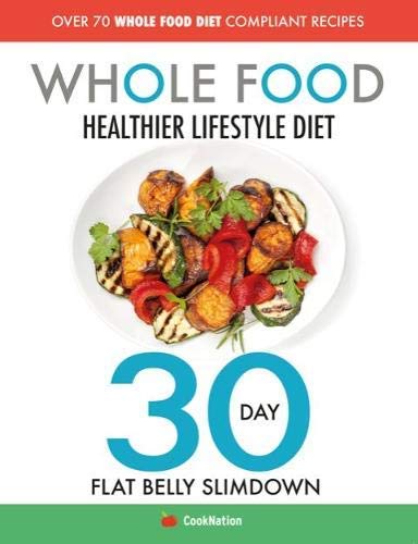 The Whole Food Healthier Lifestyle Diet 30 Day Flat Belly Slimdown paperback companion guide cover