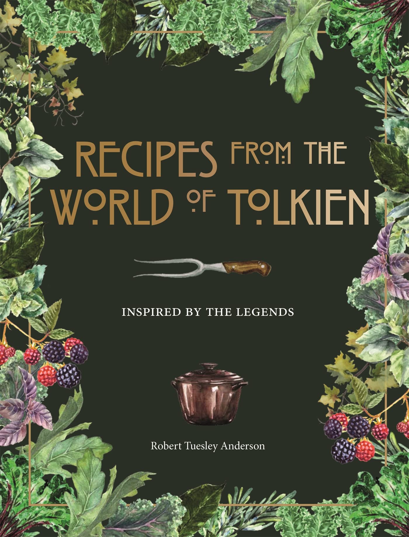 Front cover of Recipes from the World of Tolkien hardback cookbook by Robert Tuesley Anderson