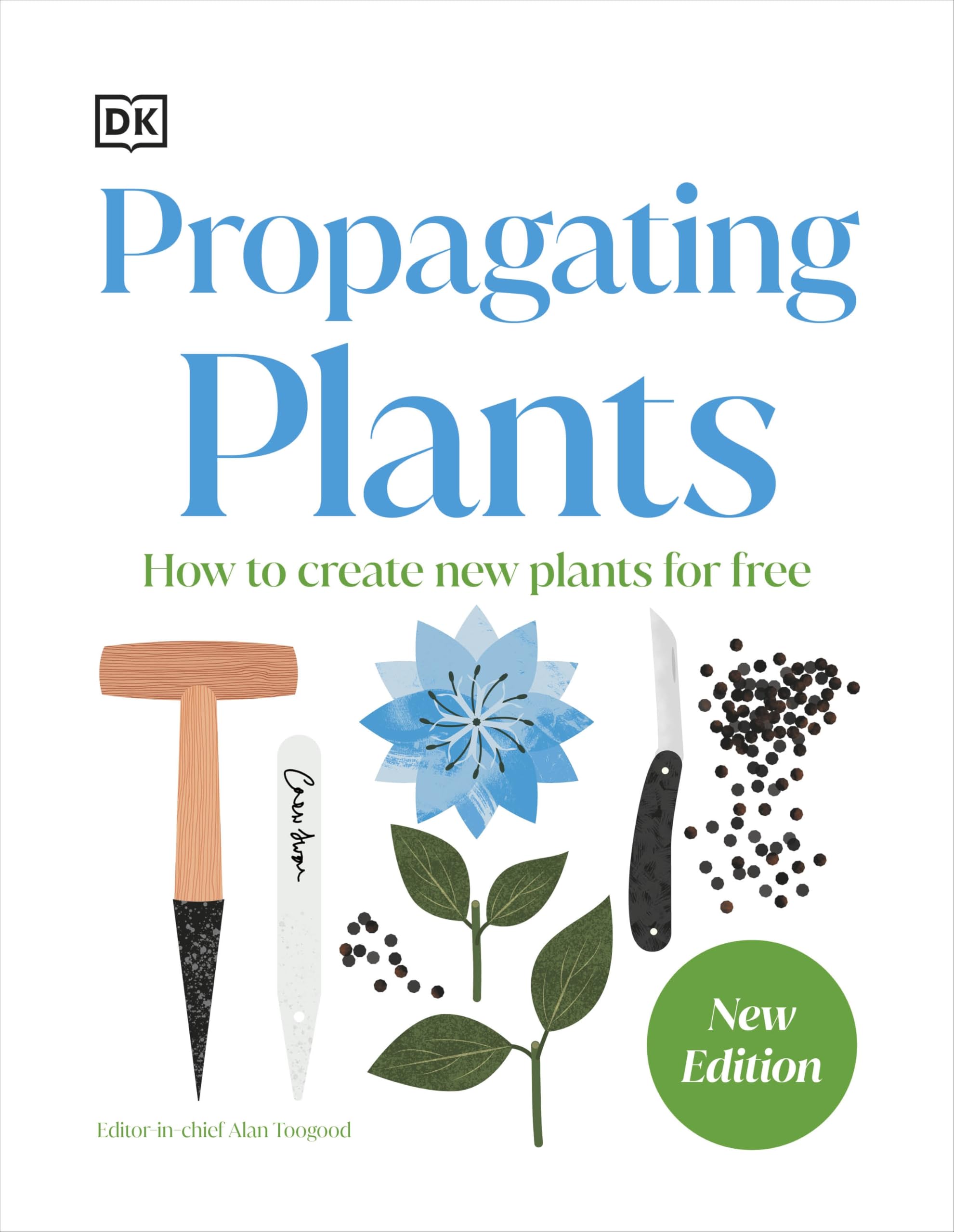 Front cover of RHS Propagating Plants: How to Grow Plants for Free by DK, brand new hardcover gardening guide