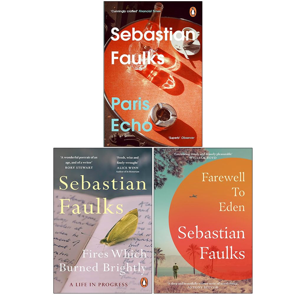 Sebastian Faulks 3 Books Collection Set paperback front cover featuring Paris Echo, Fires Which Burned Brightly, and The Farewell to Eden