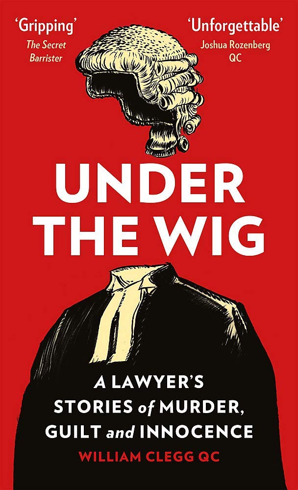 Under The Wig paperback front cover by William Clegg QC, true stories of murder trials