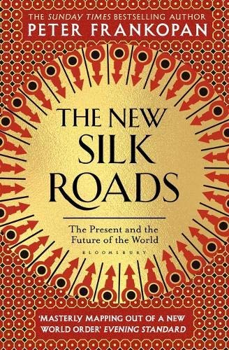 Front cover of The New Silk Roads: The Present and Future of the World by Peter Frankopan, Bloomsbury paperback edition