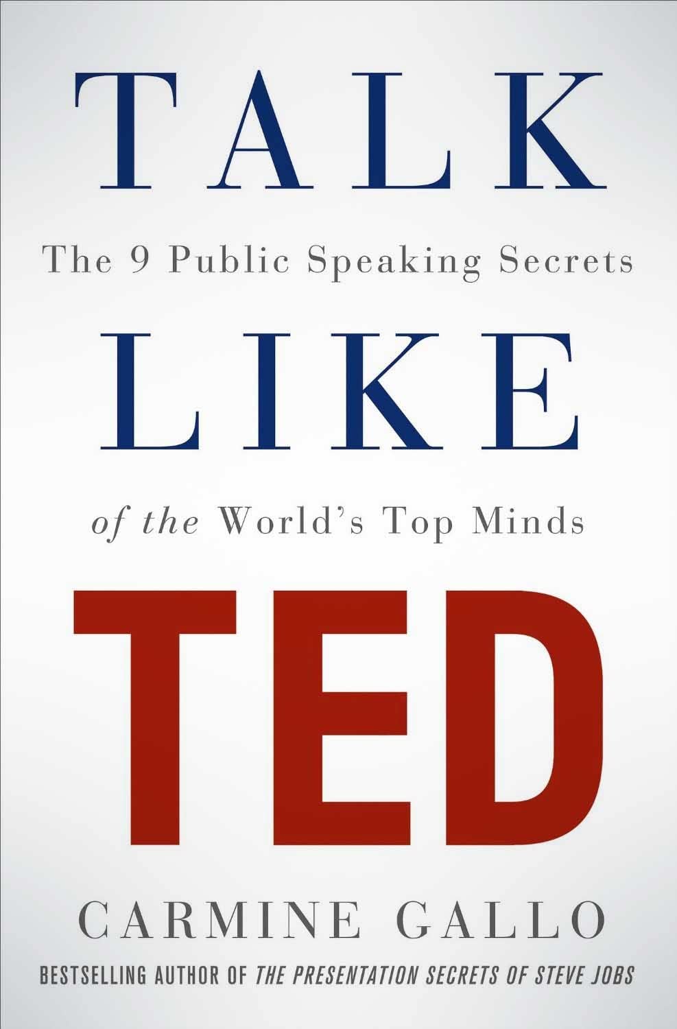 Talk Like TED by Carmine Gallo paperback front cover, 9 Public Speaking Secrets of the World's Top Minds