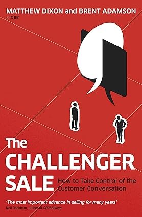 The Challenger Customer paperback cover by Brent Adamson and Matthew Dixon, second book in The Challenger Series set