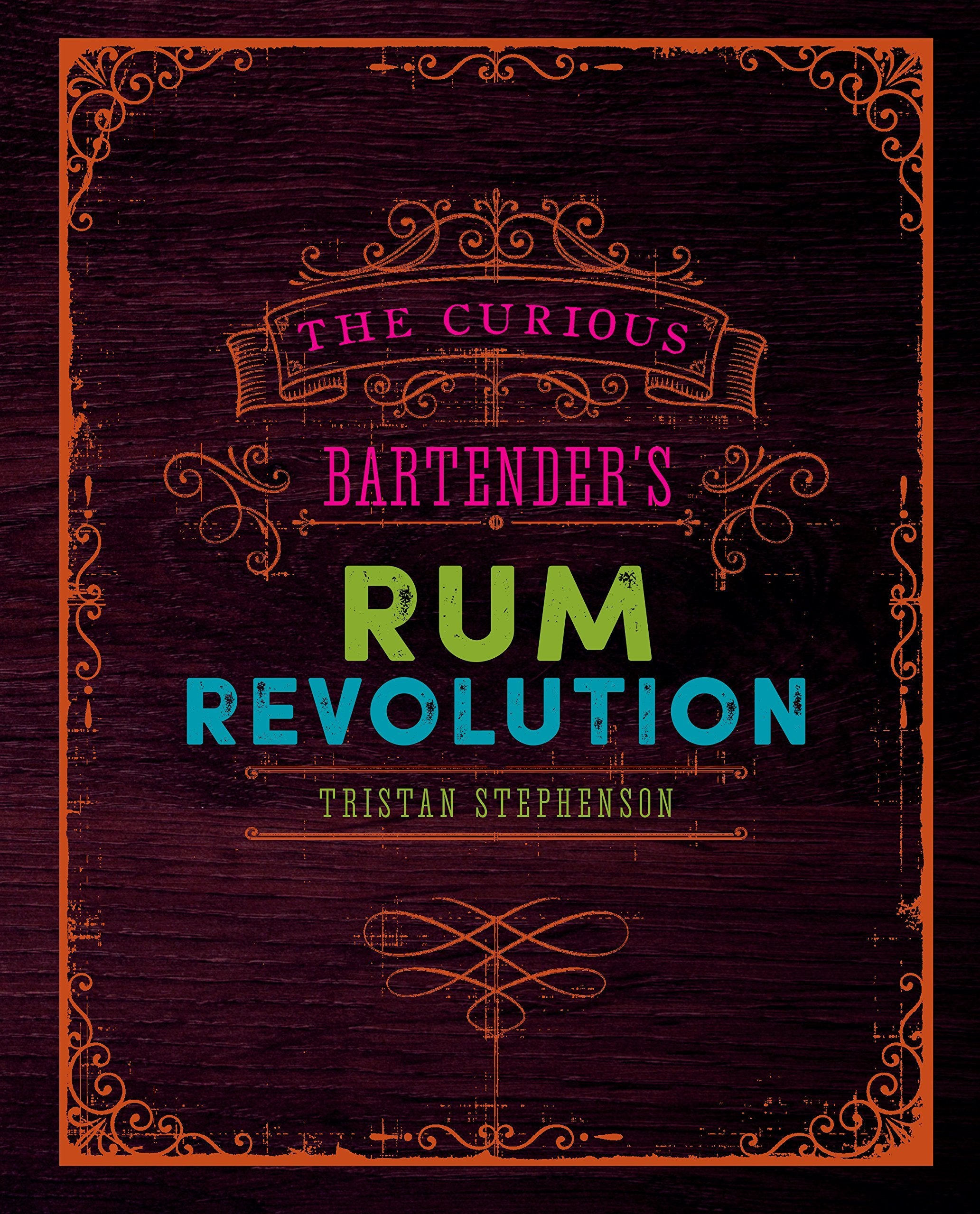The Curious Bartender's Rum Revolution hardback cover by Tristan Stephenson - rum history and cocktail guide