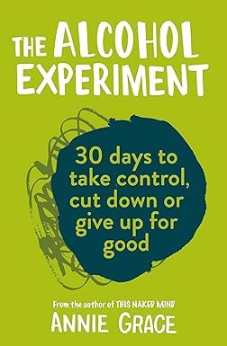 Front cover of The Alcohol Experiment by Annie Grace, paperback 30-day self-experiment guide