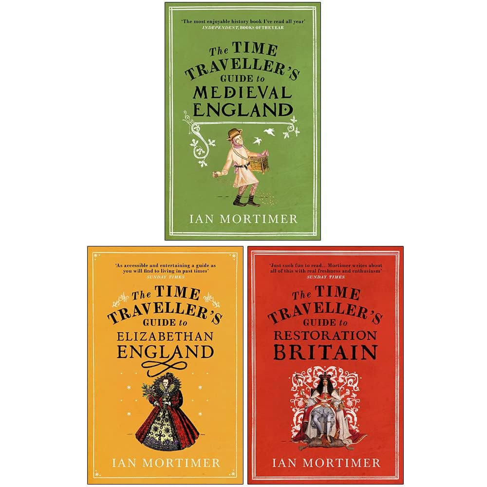 The Time Traveller's Guide 3 Books Collection Set by Ian Mortimer - front covers of Medieval, Elizabethan, and Restoration England paperbacks
