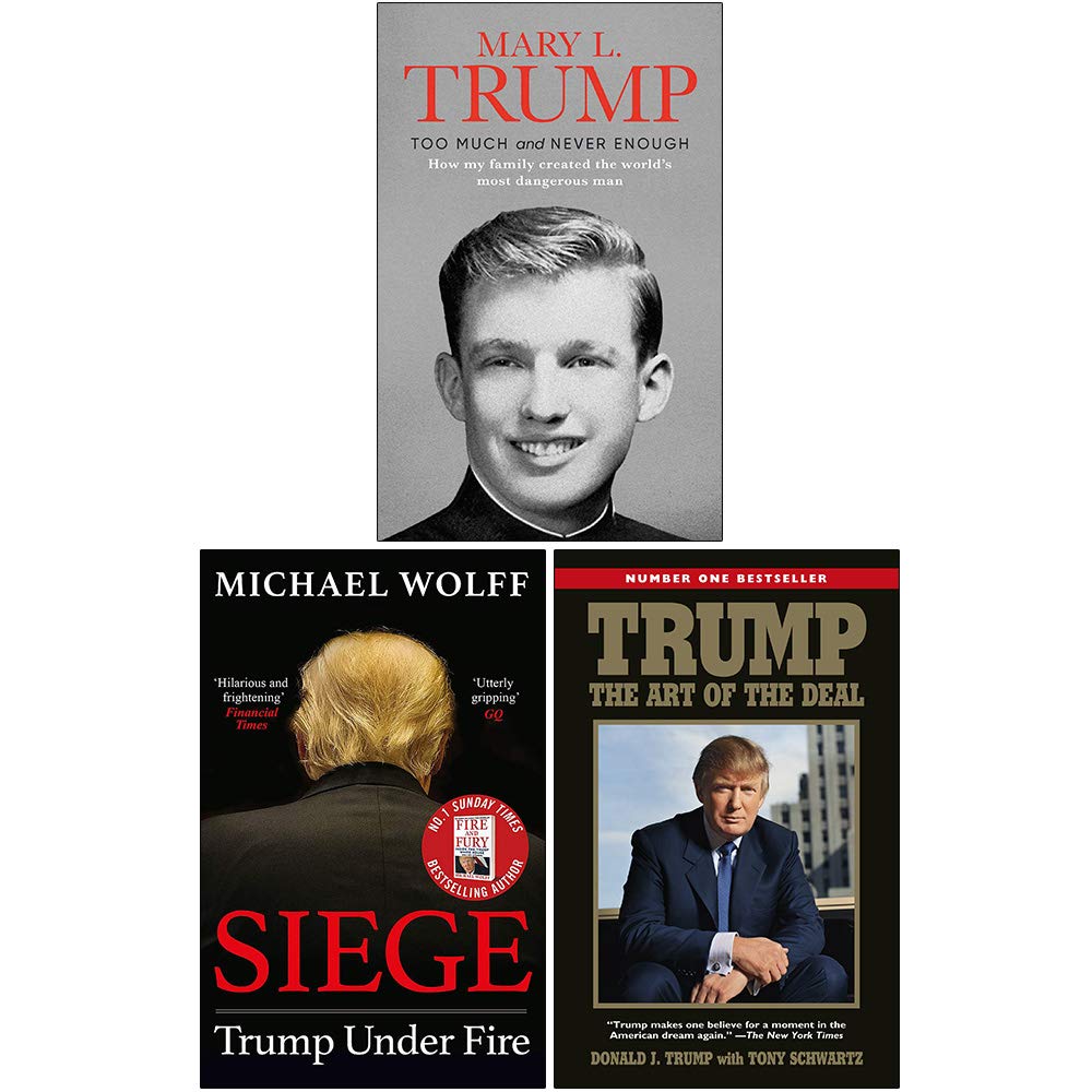 Trump Biography and Analysis 3 books collection set paperback front covers - Too Much and Never Enough, Siege: Trump Under Fire, Trump: The Art of the Deal