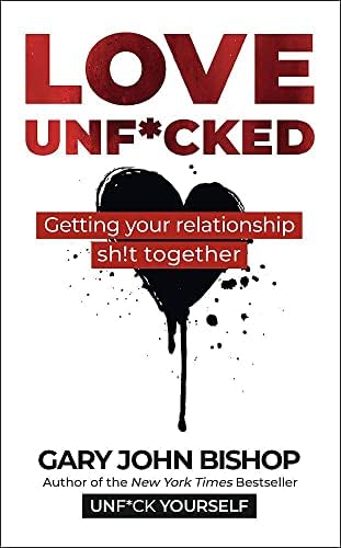 Love Unf*cked paperback book cover by Gary John Bishop from the Unfu*k Yourself series